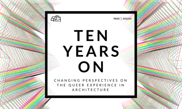 Ten Years On: Changing Perspectives on the Queer Experience in Architecture